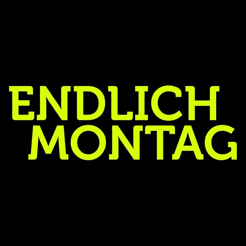 endlich Montag