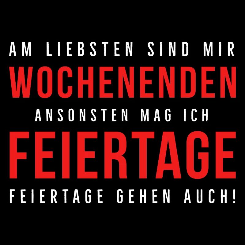 Am liebsten sind mir Wochenenden/ Feiertage hell