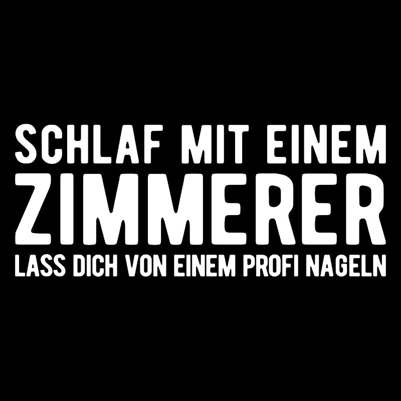 Zimmerer Zimmermann lustiger Spruch geschenk