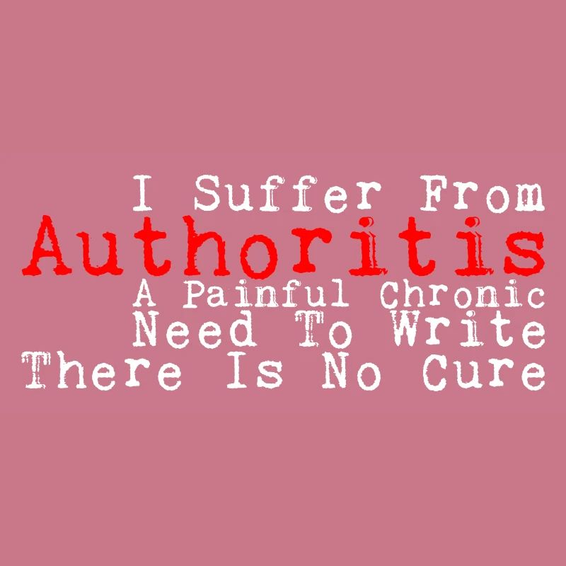I Suffer From Authoritis, A Need To Write 3
