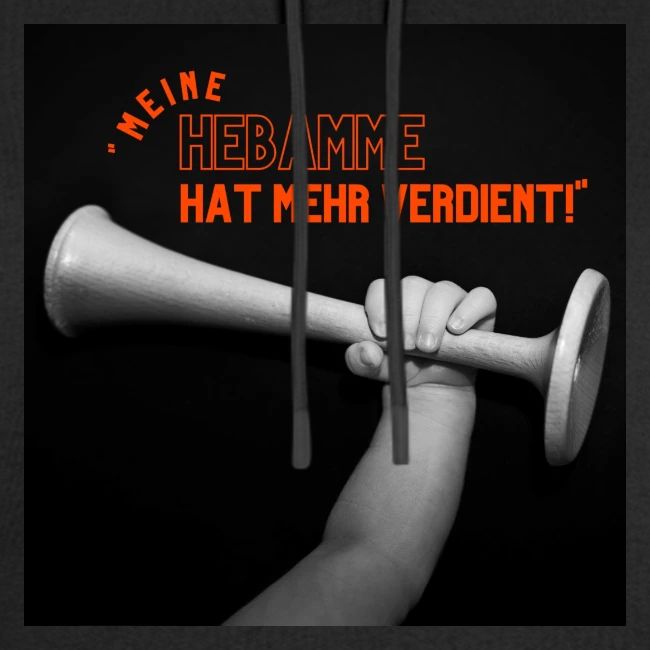 MEINE HEBAMME HAT MEHR VERDIENT