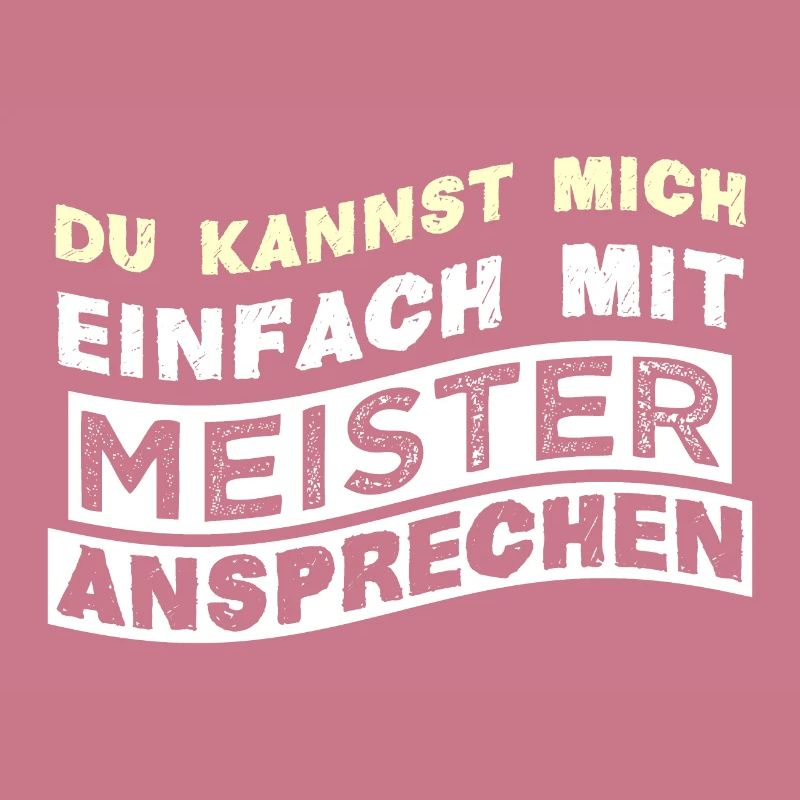 Du kannst mich einfach mit MEISTER Ansprechen