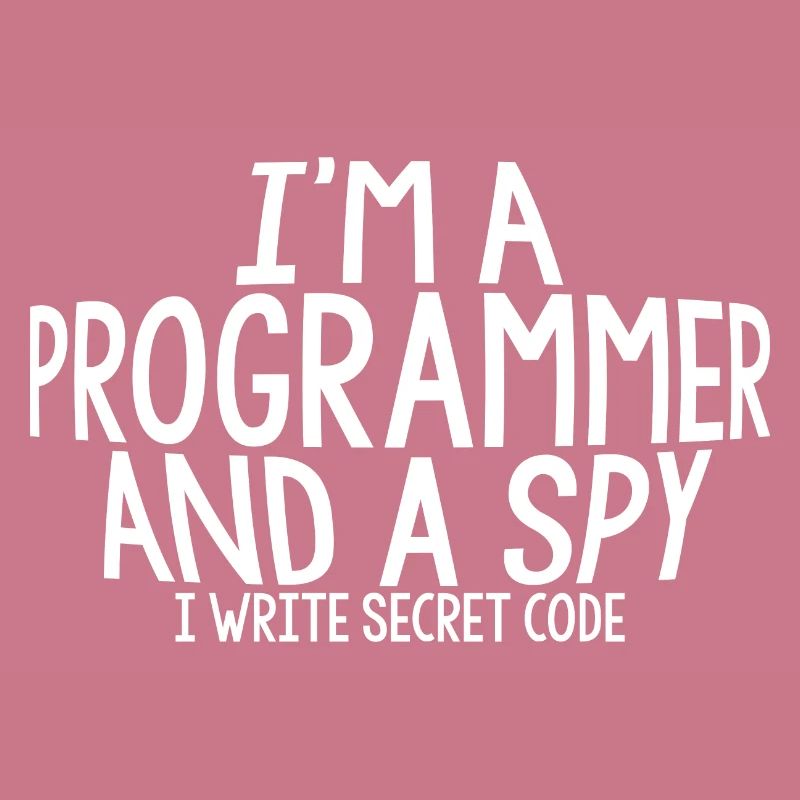 I'm A Programmer And A Spy, I Write Secret Code