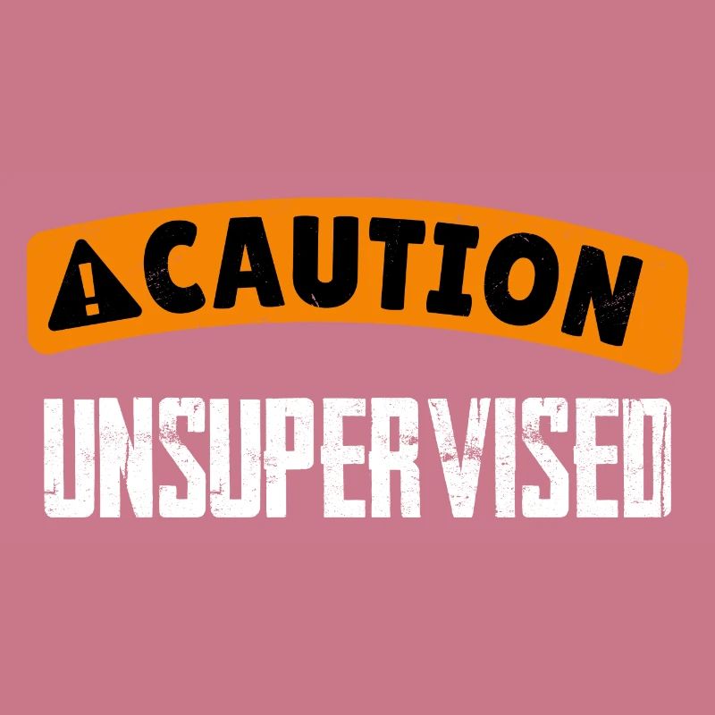 Caution Unsupervised 4