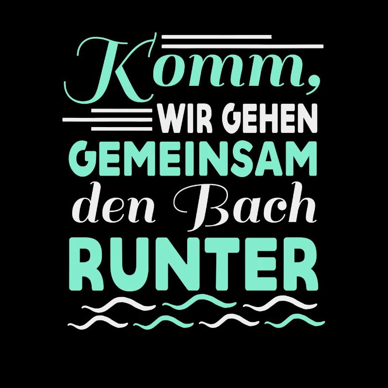 Gemeinsam den Bach runter Spruch Geschenk