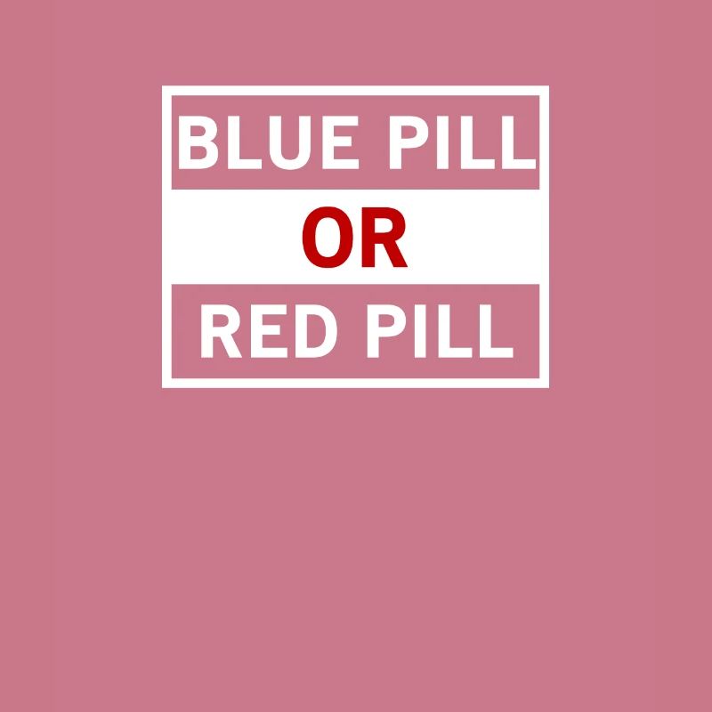 Blue Pill Red Pill - Blaue Pille oder Rote Pille