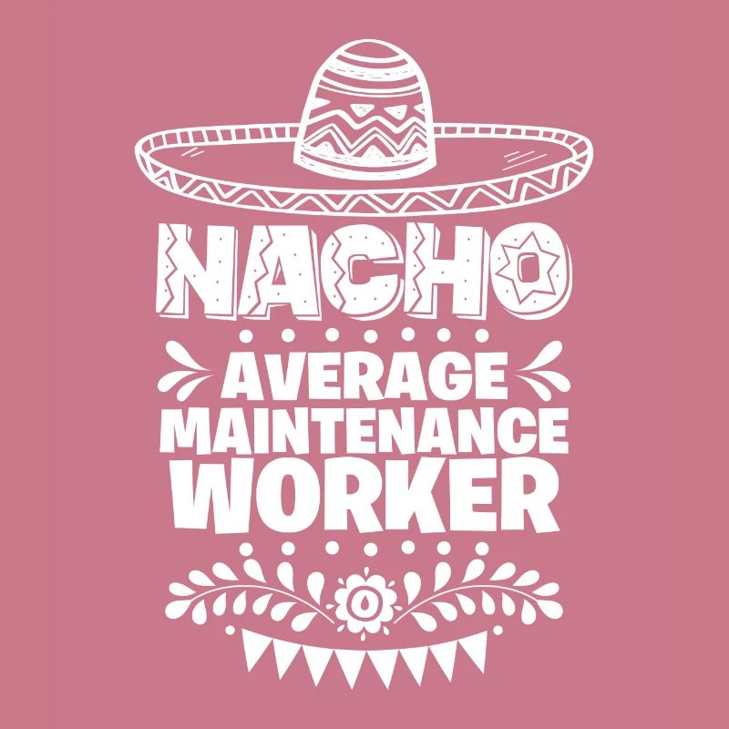 Nacho Average Maintenance worker Fun Gift Cinco