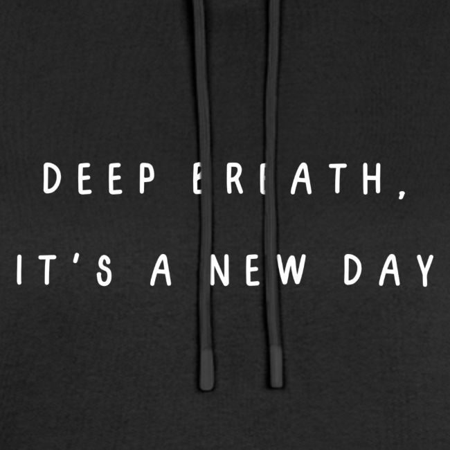 deep breath, it's a new day
