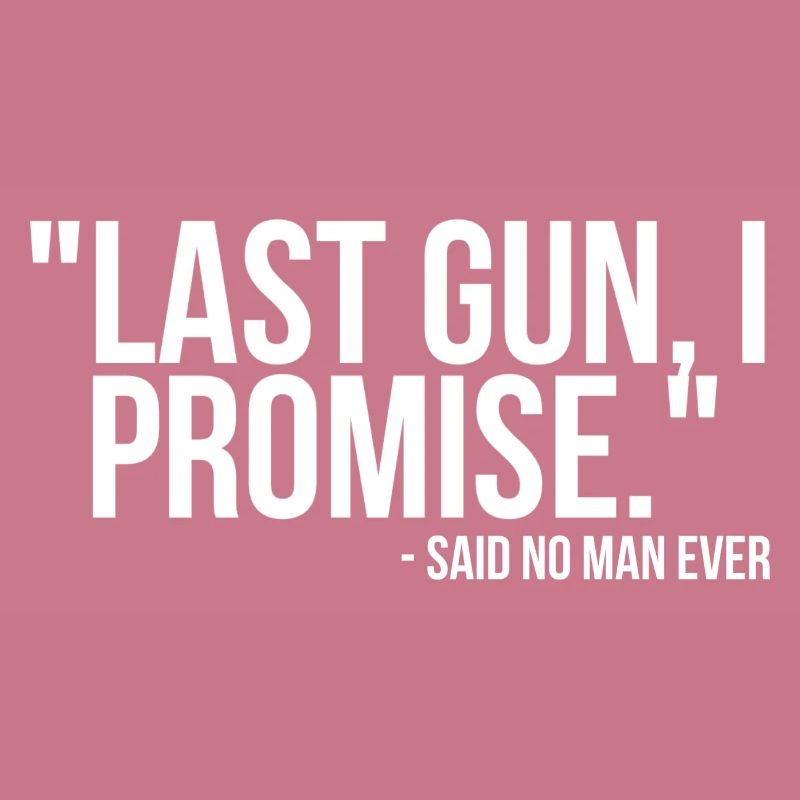 Letzte Waffe, das verspreche ich - sagte noch nie ein Mann