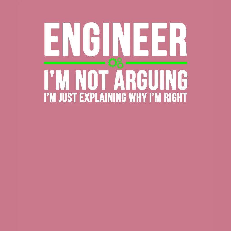 Engineer I'm Not Arguing Funny Engineer Student