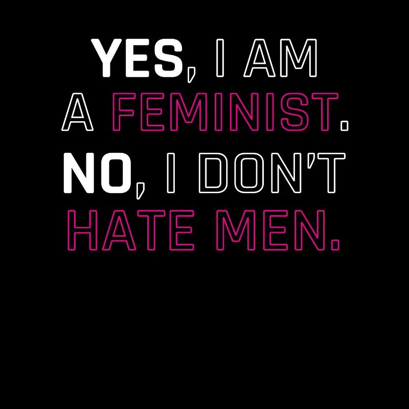 Feministen I AM A FEMINIST. NO, I DON'T HATE MEN.