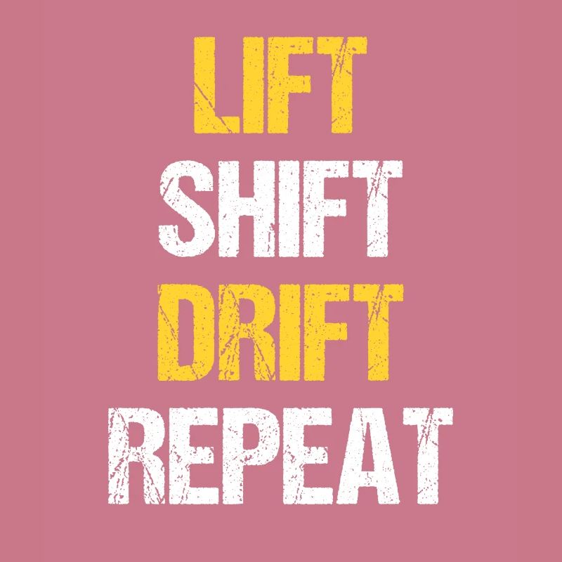Staplerfahrer Gabelstapler Lift Shift Drift Repeat