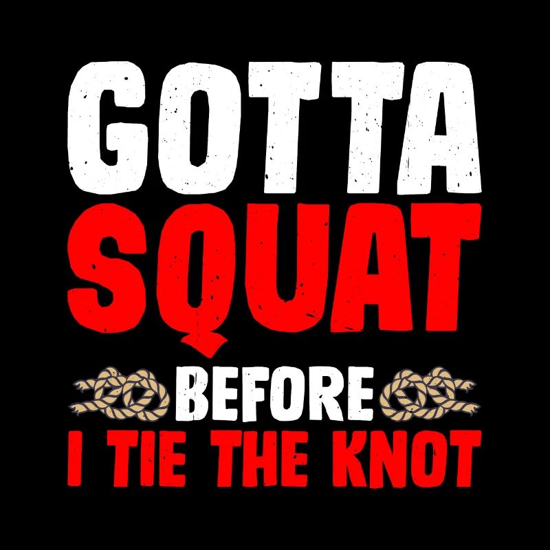 Gotta Squat Before I Tie The Knot 9