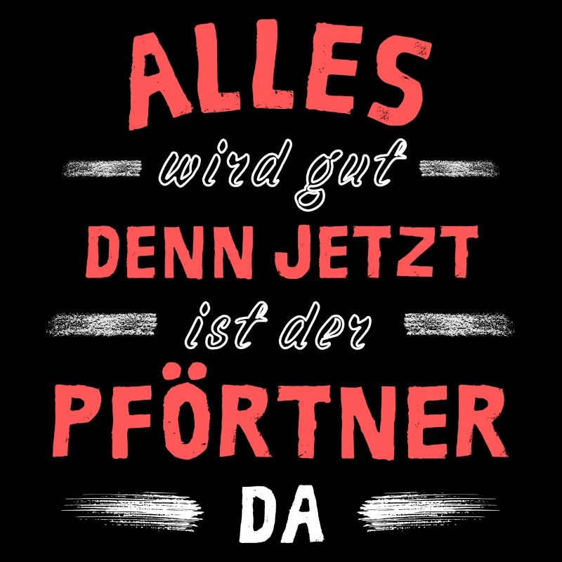 Alles wird gut denn jetzt ist der Pförtner da