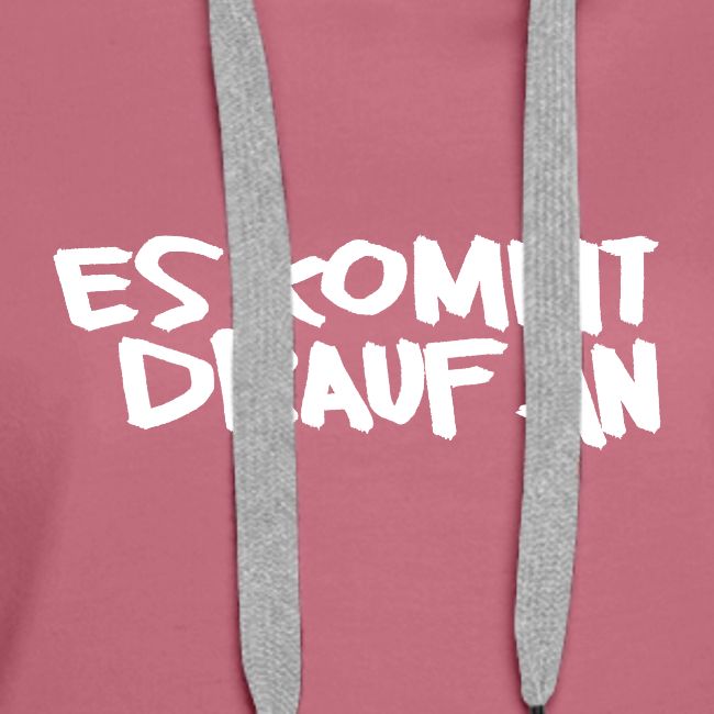 ES KOMMT DRAUF AN