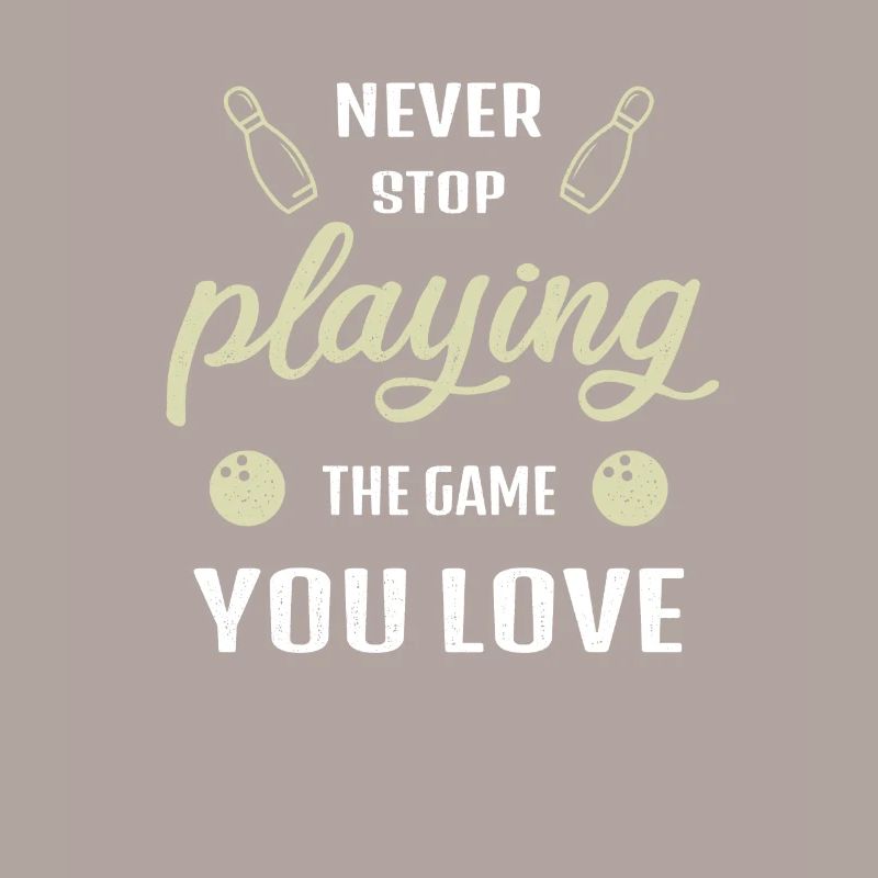 Never Stop Playing the Game Bowling Gift