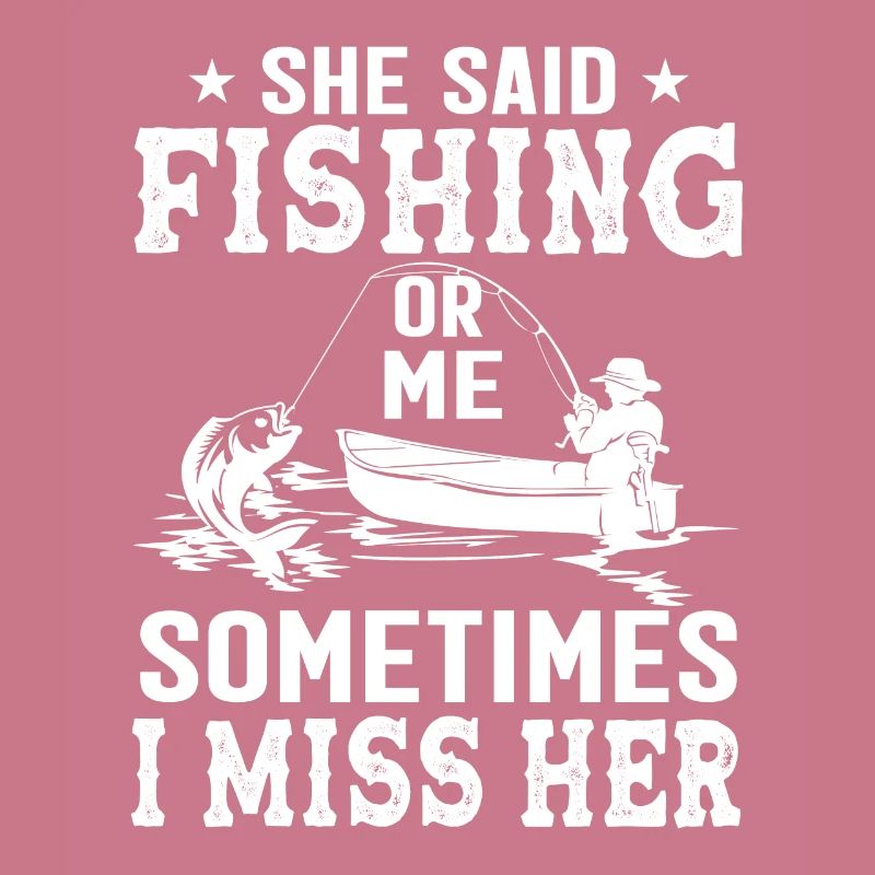 Sie sagte: "Angeln oder ich" Manchmal vermisse ich