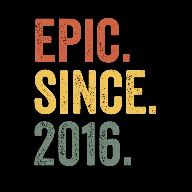 Epic Since 2016 Birth Year Birthday