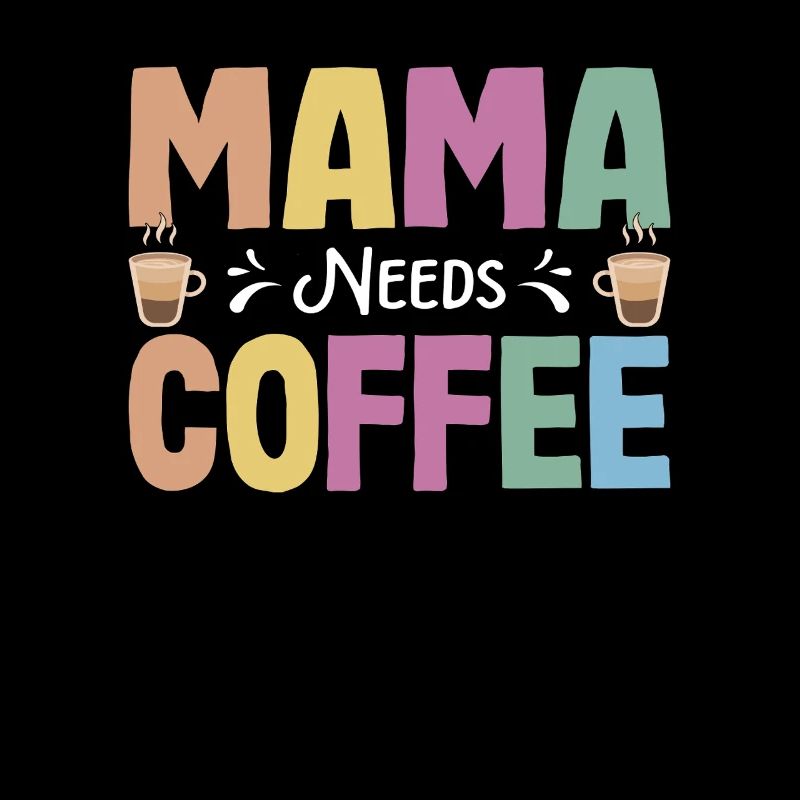Mama needs Coffee Mütter Kaffeetrinker Kaffee Mama