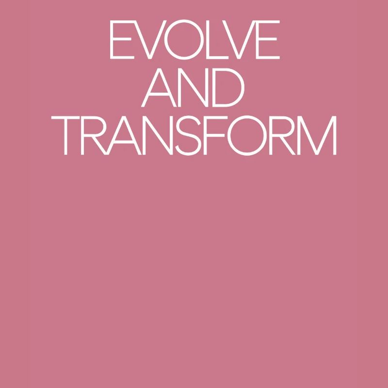 Evolve And Transform Inspirational