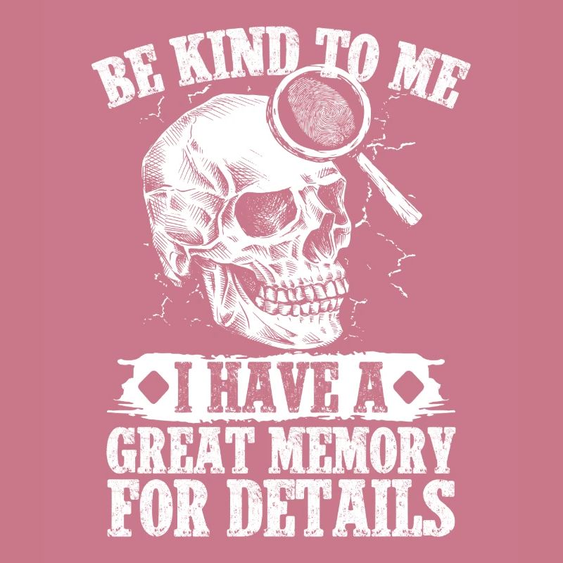 Forensic Analyst Be Kind Have A Great Memory Squad