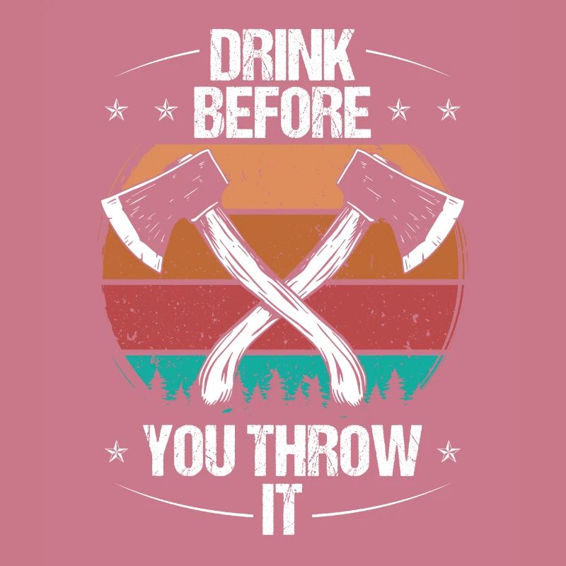 Axe Throwing Drink Beer Drinking Thrower Quote