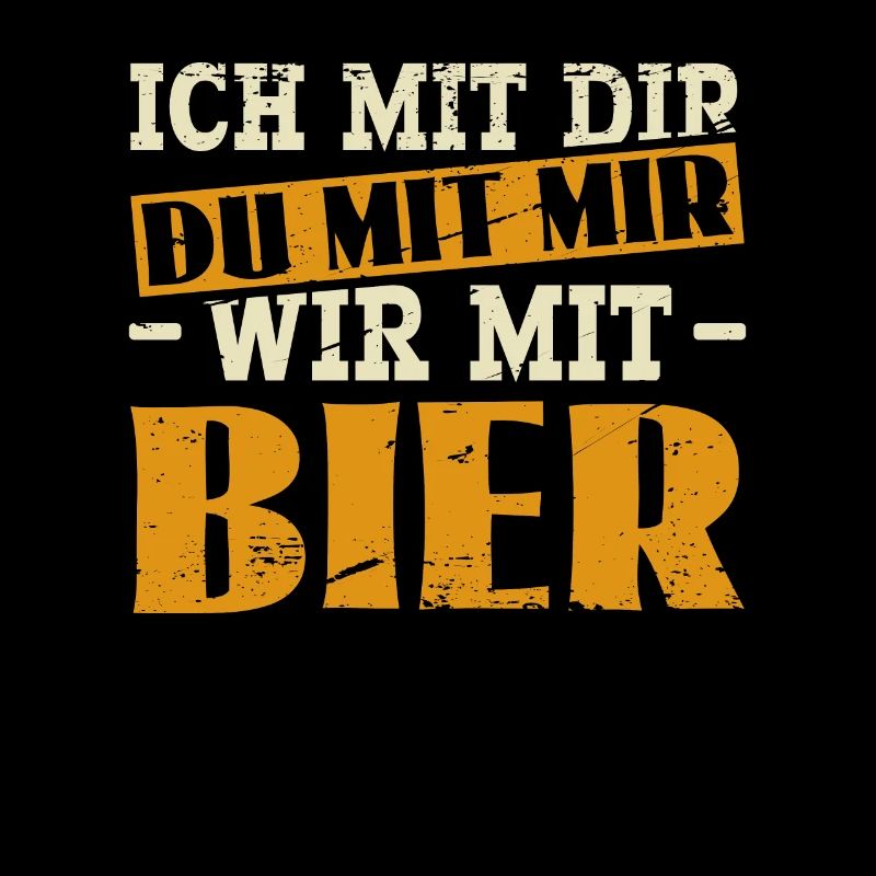 Ich Mit Dir - Du Mit Mir - Wir Mit Bier - Sauf