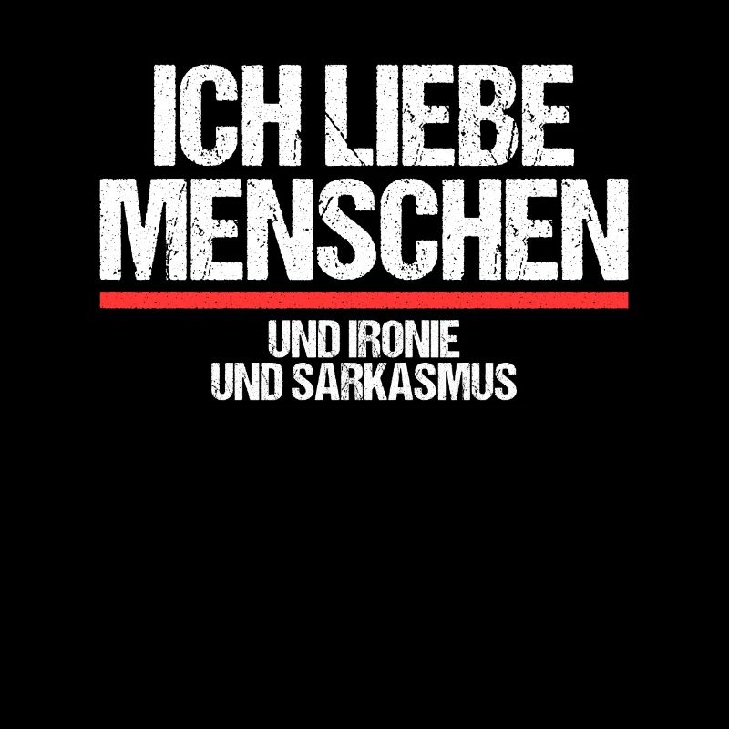 Ich liebe Menschen und Ironie und Sarkasmus