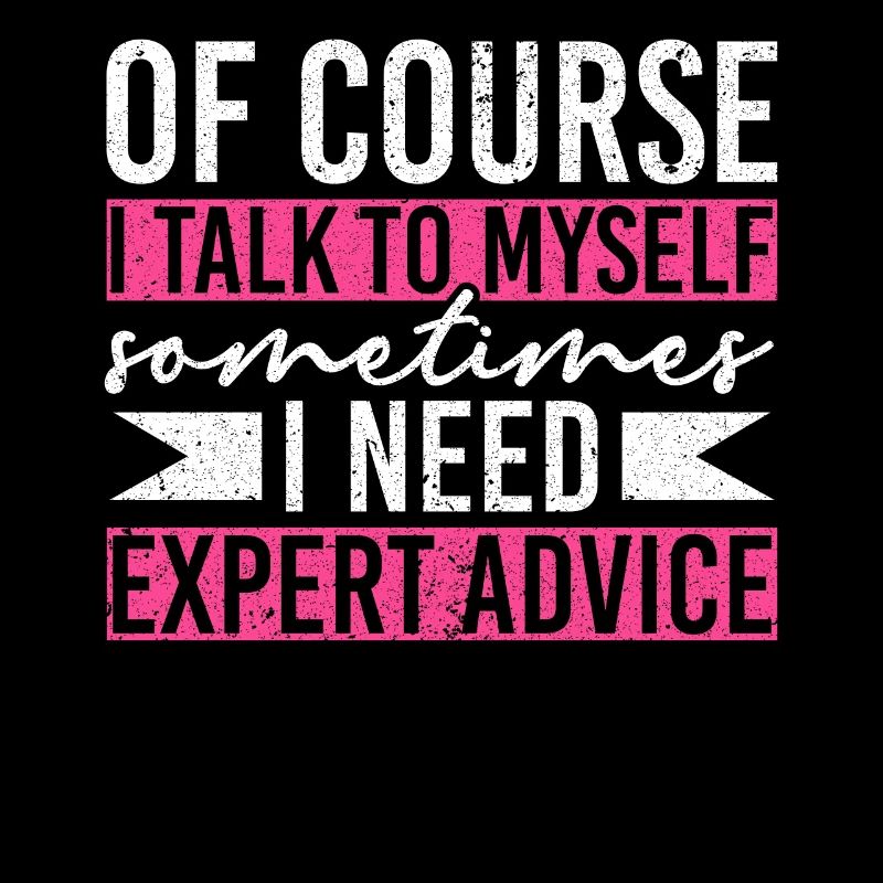 Of Course I Need Myself Sometimes I Need Expert