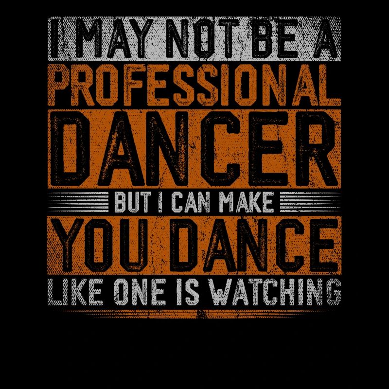 I May Not Be A Professional Dancer