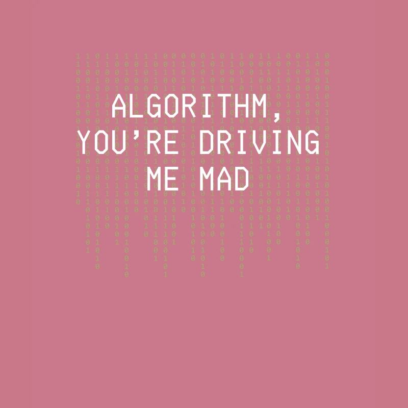 Algorithm Youre Driving Me Mad Funny Coding
