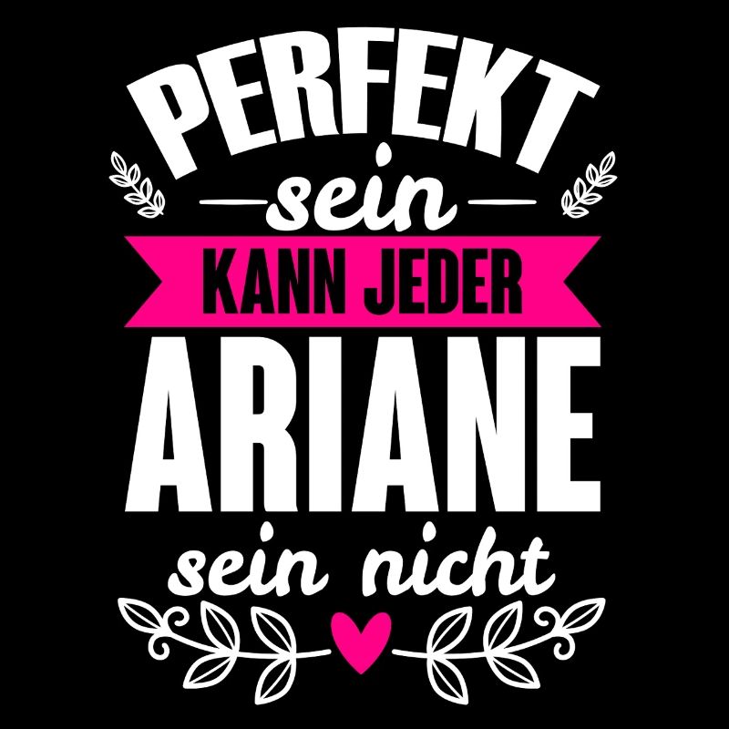 Ariane - Perfekt Sein Kann Jeder Ariane Sein Nicht