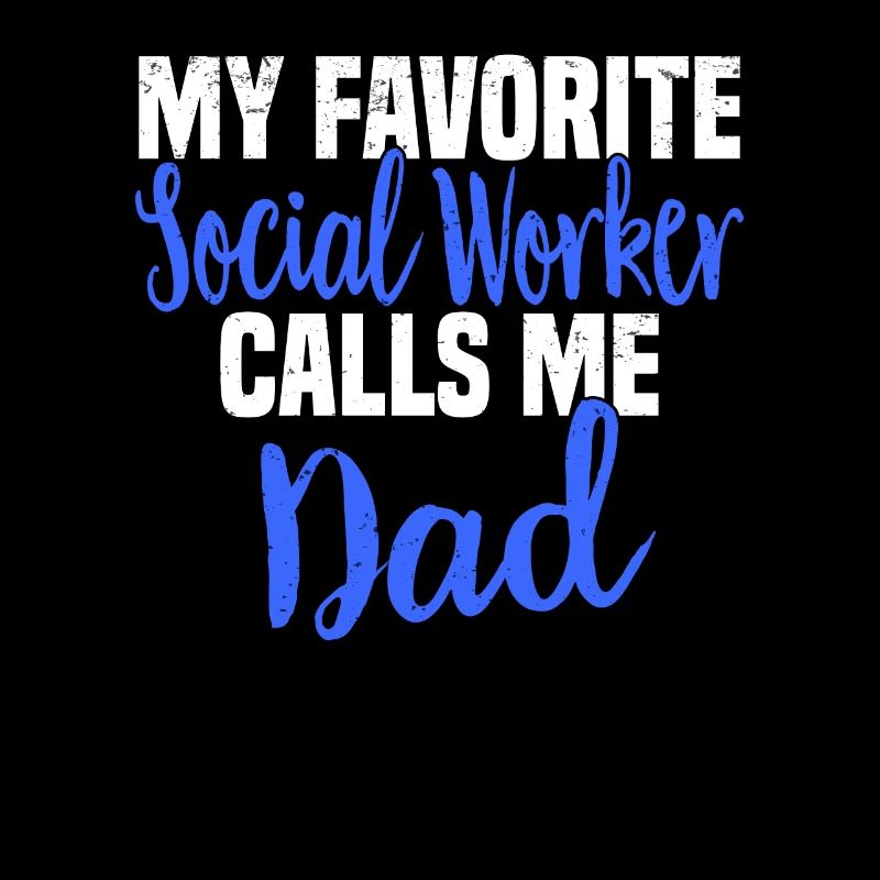 Social Work Social Work Social Work Dad