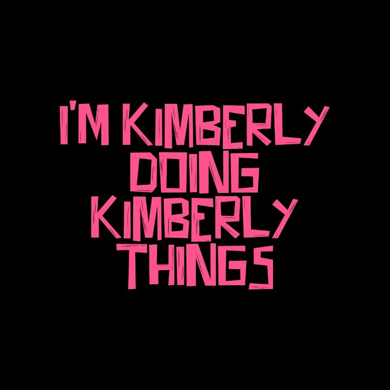 I'm Kimberly doing Kimberly things