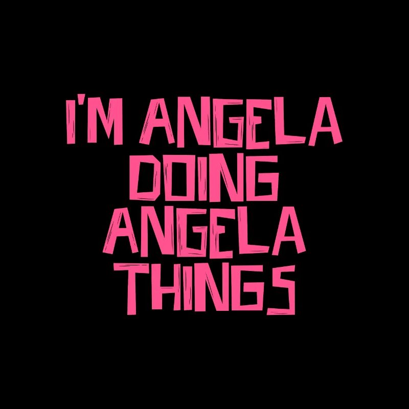 I'm Angela doing Angela things