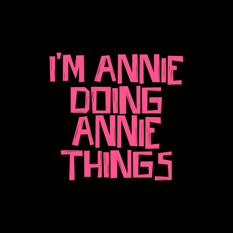 I'm Annie doing Annie things