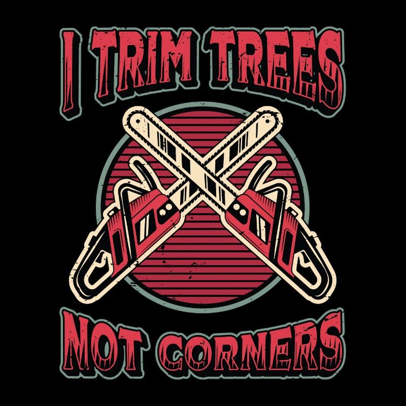 Tree Surgeons I Trim Trees Not Corners Woodworker