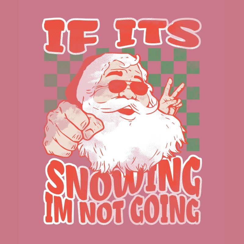If Its Snowing Im Not Going