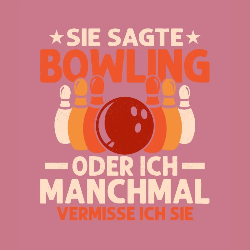 Sie sagte Bowling oder ich Manchmal vermisse ich s
