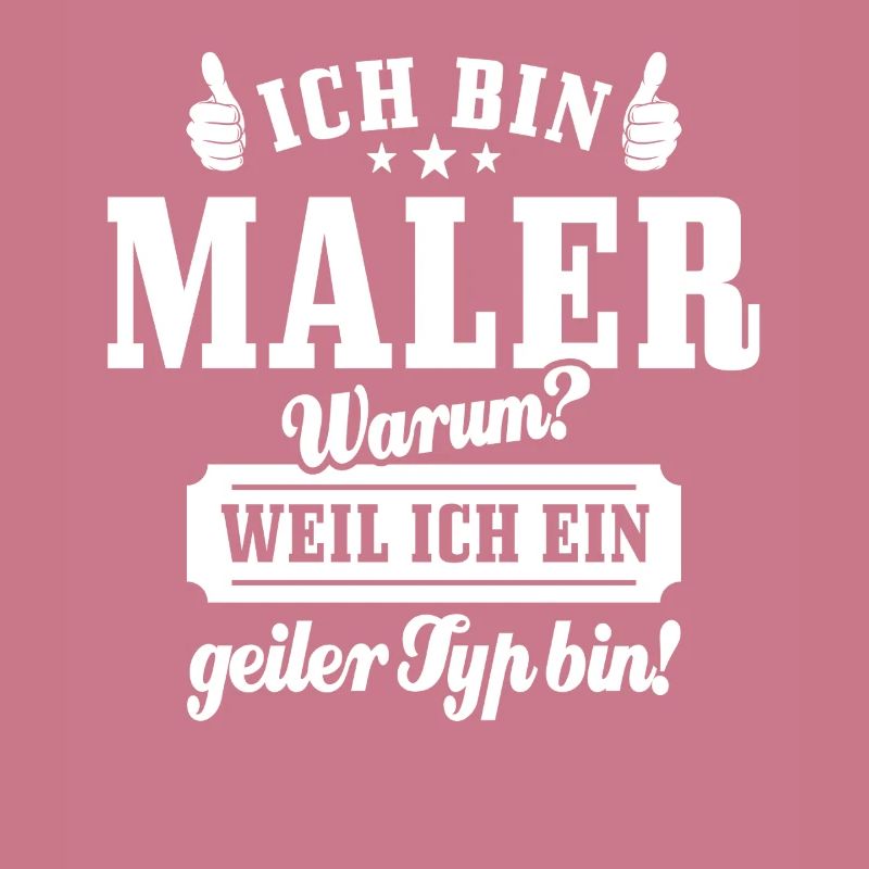 Ich bin Maler weil ich ein geiler Typ bin