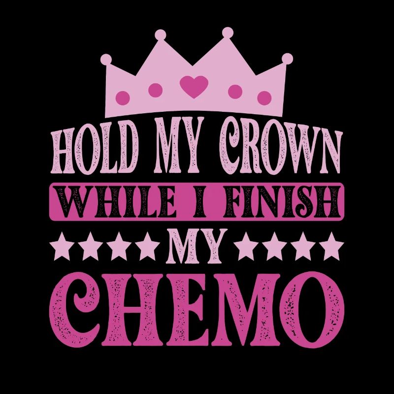 Hold My Crown While I Finish My Chemo 57