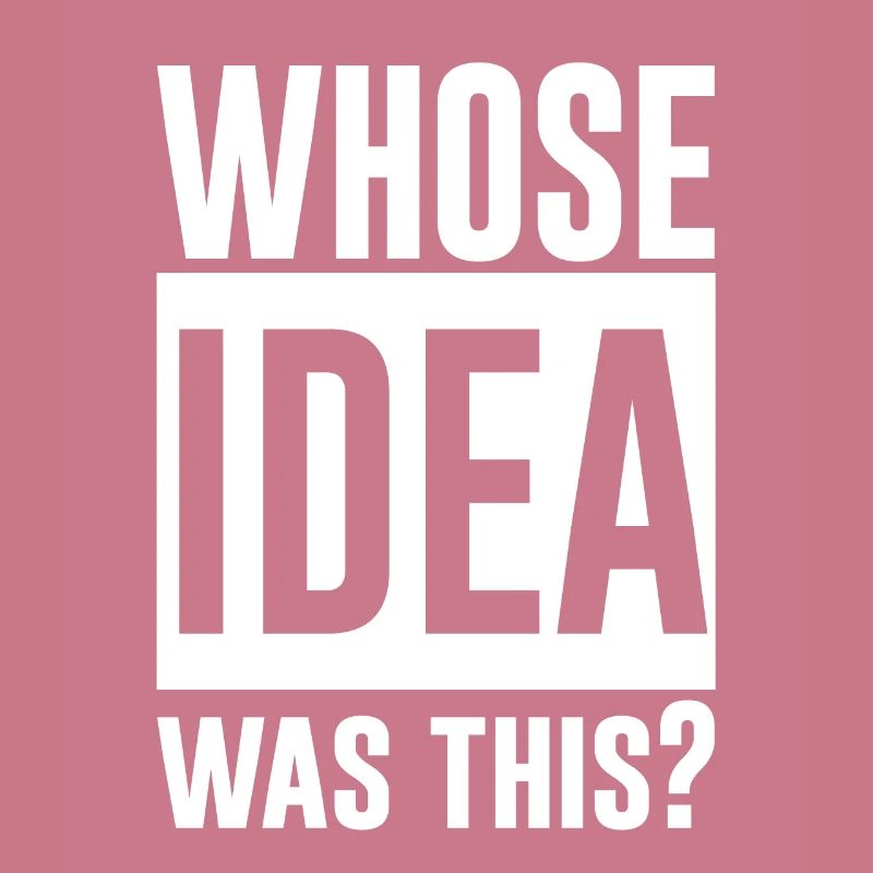 Whose Idea Was This 2