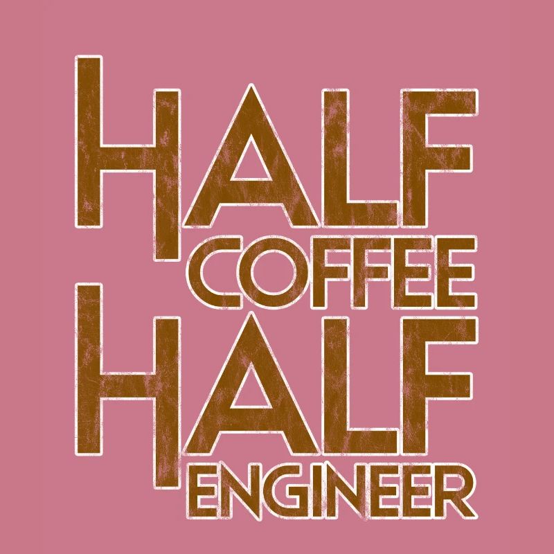 Half Coffee Half Engineer 3