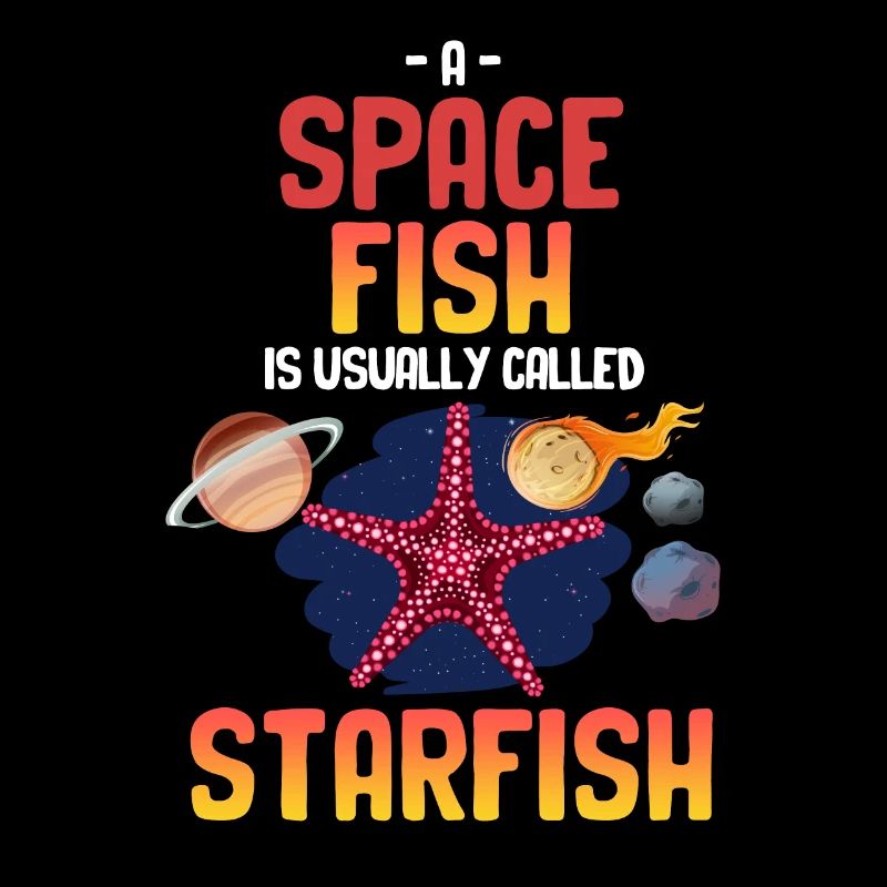 A space fish is usually referred to as a starfish.