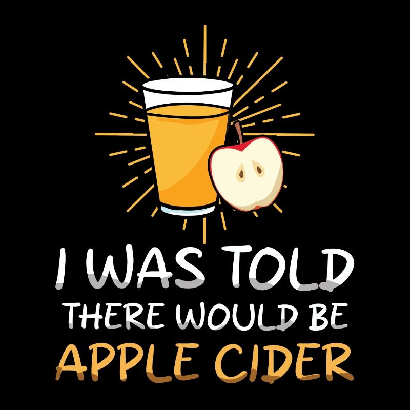I Was Told There Would Be Apple Cider