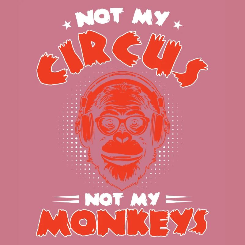 Pas mon cirque, pas mes singes !