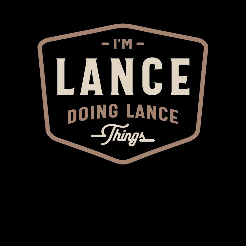 I'm Lance Doing Lance Things Funny Lance Name