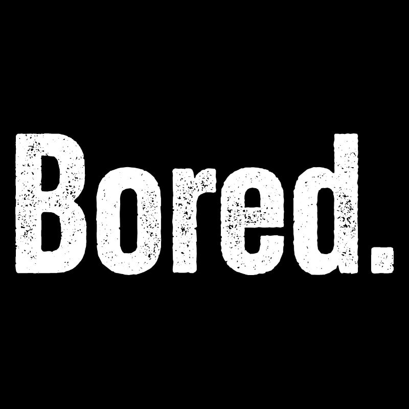 Bored