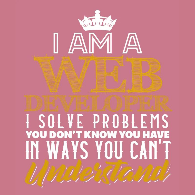 I Am A Webdeveloper I Solve Problems