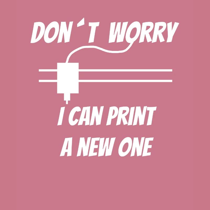 Impression 3D - Impression 3D - Dont Worry I can print